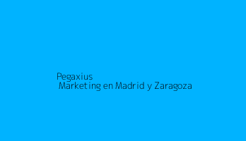 Pegaxius | Marketing en Madrid y Zaragoza